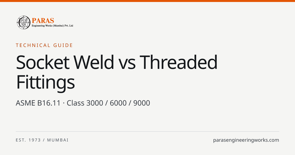 Socket Weld vs Threaded Fittings (ASME B16.11) | Paras